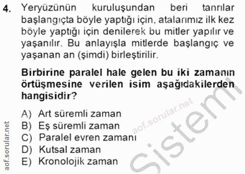 4. soru: Yeryüzünün kuruluşundan beri tanrılar başlangıçta böyle yaptığı için, atalarımız ilk kez böyle yaptığı için denilerek…