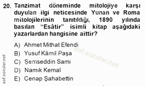20. soru: Tanzimat döneminde mitolojiye karşı duyulan ilgi neticesinde Yunan ve Roma mitolojilerinin tanitıldiğı, 1890 yılında…