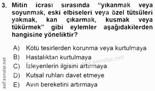 3. soru: Mitin icrası sırasında "yıkanmak veya soyunmak, eski elbiseleri veya özel tütsüleri yakmak, kan çıkarmak, kusmak veya…