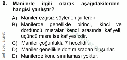 9. soru: Manilerle ilgili olarak aşağıdakilerden hangisi yanlıştır? A) Maniler ezgisiz söylenen şiirlerdir. B) Manilerde genel…