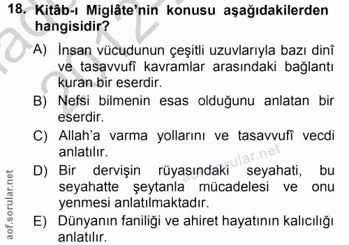 18. soru: Kitâb-ı Miglâte'nin konusu aşağıdakilerden hangisidir? A) İnsan vücudunun çeşitli uzuvlarıyla bazı dinî ve tasavvufi…