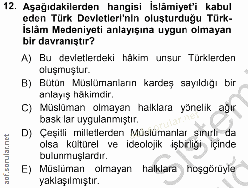 12. soru: Aşağıdakilerden hangisi İslâmiyet'i kabul eden Türk Devletleri'nin oluşturduğu Türk- İslâm Medeniyeti anlayışına uygu…
