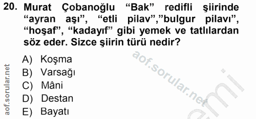 20. soru: Murat Çobanoğlu "Bak" redifli şiirinde "ayran aşı", "etli pilav" "bulgur pilavı", "hoşaf", "kadayıf" gibi yemek ve ta…