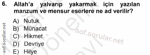 6. soru: Allah'a | yalvarıp yakarmak için yazılan manzum ve mensur eserlere ne ad verilir? A) Nutuk B) Münacat Hikmet Devriye…