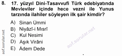 8. soru: yüzyıl Dini-Tasavvufi Türk edebiyatında Mevleviler içinde hece vezni ile Yunus tarzında ilahiler söyleyen ilk şair ki…