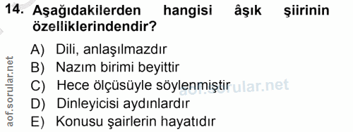 14. soru: Aşağıdakilerden hangisi âşık şiirinin özelliklerindendir? A) Dili, anlaşılmazdır B) Nazım birimi beyittir Hece ölçüsü…