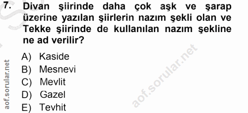 7. soru: Divan şiirinde daha çok aşk ve şarap üzerine yazılan şiirlerin nazım şekli olan ve Tekke şiirinde de kullanılan nazım…