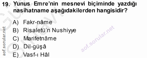 19. soru: Yunus Emre'nin mesnevi biçiminde yazdığı nasihatname aşağıdakilerden hangisidir? A) Fakr-nâme B) Risaletü'n Nushiyye…