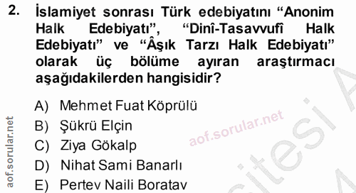 2. soru: İslamiyet sonrası Türk edebiyatını "Anonim Halk Edebiyatı", "Dinî-Tasavvufi Halk Edebiyatı" ve "Äşık Tarzı Halk Edebi…