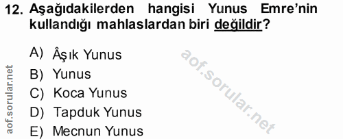 12. soru: Aşağıdakilerden hangisi Yunus Emre'nin kullandığı mahlaslardan biri değildir? A) Âşık Yunus B) Yunus C) Koca Yunus D)…