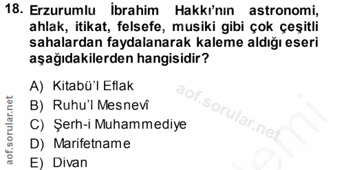 18. soru: Erzurumlu ibrahim Hakkı'nın astronomi, ahlak, itikat, felsefe, musiki gibi çok çeşitli sahalardan faydalanarak kaleme…