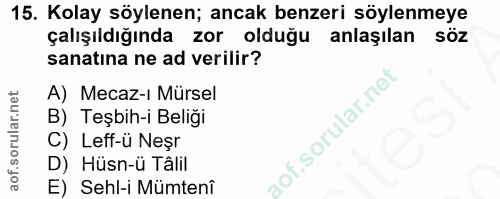 15. soru: Kolay söylenen; ancak benzeri söylenmeye çalışıldığında zor olduğu anlaşılan söz sanatına ne ad verilir? A) Mecaz-ı M…