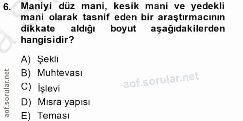 6. soru: Maniyi düz mani, kesik mani ve yedekli mani olarak tasnif eden bir araştırmacının dikkate aldığı boyut aşağıdakilerde…