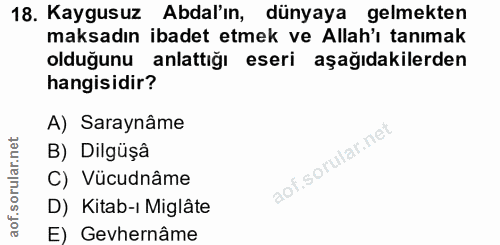 18. soru: Kaygusuz Abdal'ın, dünyaya gelmekten maksadın ibadet etmek ve Allah'ı tanımak oldugunu anlattığı eseri aşağıdakilerde…