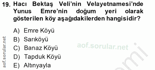 19. soru: Hacı Bektaş Veli'nin Velayetnamesi'nde Yunus Emre'nin doğum yeri olarak gösterilen köy aşağıdakilerden hangisidir? A)…