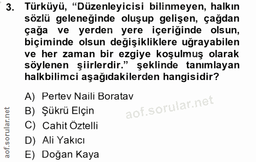 3. soru: Türküyü, "Düzenleyicisi bilinmeyen, halkın sözlü geleneğinde oluşup gelişen, çağdan çağa ve yerden yere içeriğinde ol…