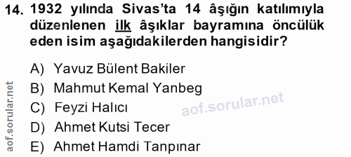 14. soru: 1932 yılında Sivas'ta 14 âşığın katılımıyla düzenlenen ilk âşıklar bayramına öncülük eden isim aşağıdakilerden hangis…
