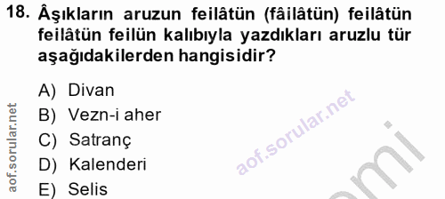 18. soru: Aşıkların aruzun feilâtün (fâilâtün) feilâtün feilâtün feilün kalıbıyla yazdıkları aruzlu tür aşağıdakilerden hangisi…