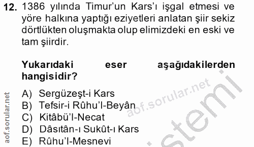 12. soru: 1386 yılında Timur'un Kars'ı işgal etmesi ve yöre halkına yaptığı eziyetleri anlatan şiir sekiz dörtlükten oluşmakta…