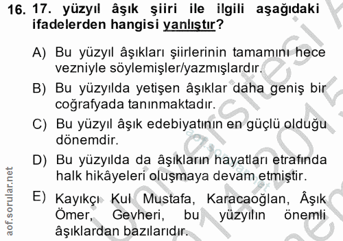 16. soru: 17. yüzyıl âşık şiiri ile ilgili aşağıdaki ifadelerden hangisi yanlıştır? A) Bu yüzyıl âşıkları şiirlerinin tamamını…