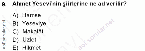 9. soru: Ahmet Yesevî'nin şiirlerine ne ad verilir? A) Hamse B) Yeseviye C) Makalât D) Uzlet E) Hikmet