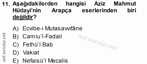 11. soru: Aşağıdakilerden hangisi Aziz Mahmut Hüdayi'nin Arapça eserlerinden biri değildir? A) Ecvibe-i Mutasawifâne B) Camiu'l…