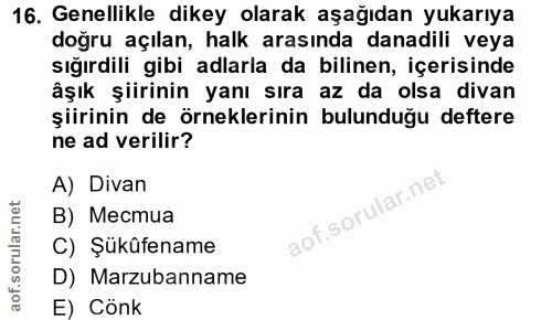 16. soru: Genellikle dikey olarak aşağıdan yukarıya doğru açılan, halk arasında danadili veya sığırdili gibi adlarla da bilinen…