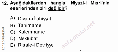 12. soru: Aşağıdakilerden hangisi Niyazi-i Misi'nin eserlerinden biri değildir? A) Divan-ı Ilahiyyat B) Tahirname C) Kalemname…
