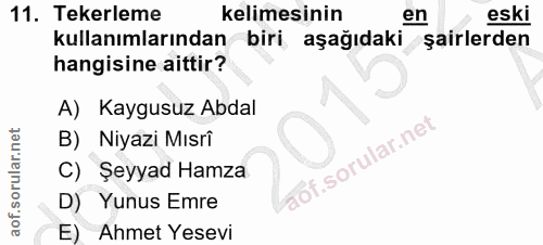 11. soru: Tekerleme kelimesinin en eski kullanımlarından biri aşağıdaki sairlerden hangisine aittir? A) Kaygusuz Abdal B) Niyaz…