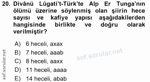 20. soru: Divânü Lügati't-Türk'te Alp Er Tuna'nın ölümü üzerine söylenmiş olan şiirin hece sayısı ve kafiye yapısı aşağıdakiler…