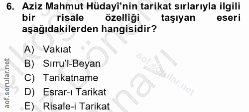 6. soru: Aziz Mahmut Hüdayî'nin tarikat sırlarıyla ilgili bir risale özelliği taşıyan eseri aşağıdakilerden hangisidir? A) Vak…