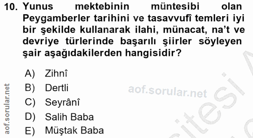 10. soru: Yunus mektebinin müntesibi olan Peygamberler tarihini ve tasavvufi temleri iyi bir şekilde kullanarak ilahi, münacat,…