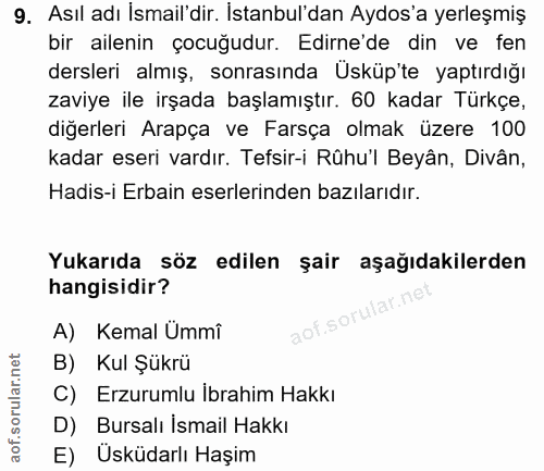 9. soru: Asıl adı İsmail'dir. İstanbul'dan Aydos'a yerleşmiş bir ailenin çocuğudur. Edirne'de din ve fen dersleri almış, sonra…