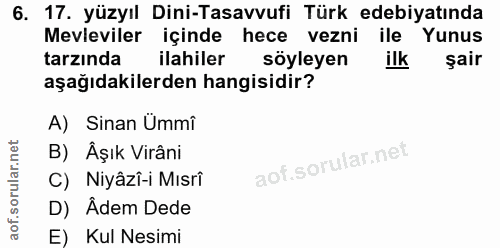 6. soru: 17. yüzyıl Dini-Tasavvufi Türk edebiyatında Mevleviler içinde hece vezni ile Yunus tarzında ilahiler söyleyen ilk şai…