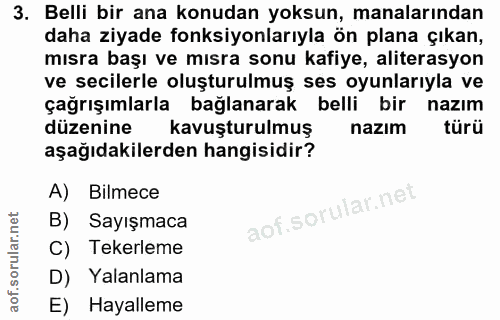 3. soru: Belli bir ana konudan yoksun, manalarından daha ziyade fonksiyonlarıyla ön plana çıkan, mısra başı ve mısra sonu kafi…