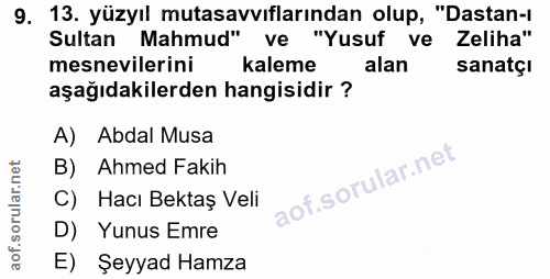 9. soru: 13. yüzyıl mutasavvıflarından olup, "Dastan-ı Sultan Mahmud" ve "Yusuf ve Zeliha" mesnevilerini kaleme alan sanatçı a…