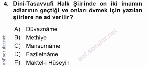 4. soru: Dinî-Tasavvufi Halk Şiirinde on iki imamın adlarının geçtiği ve onları övmek için yazılan şiirlere ne ad verilir? A)…