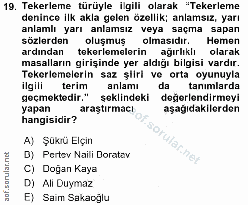 19. soru: Tekerleme türüyle ilgili olarak "Tekerleme denince ilk akla gelen özellik; anlamsız, yarı anlamlı yarı anlamsız veya…