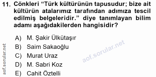 11. soru: Cönkleri "Türk kültürünün tapusudur; bize ait kültürün atalarımız tarafından adımıza tescil edilmiş belgeleridir." di…