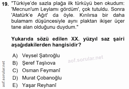 19. soru: "Türkiye'de sazla plağa ilk türküyü ben okudum: 'Mecnun'um Leylamı gördüm', çok tutuldu. Sonra 'Atatürk'e Ağıt' da öy…
