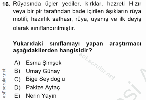 16. soru: Rüyasında üçler yediler, kırklar, hazreti Hızır veya bir pir tarafından bade içirilen âşıkların rüya motifi; hazırlık…
