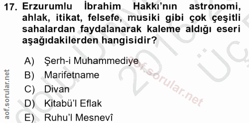 17. soru: Erzurumlu Ibrahim Hakkı'nın astronomi, ahlak, itikat, felsefe, musiki gibi çok çeşitli sahalardan faydalanarak kaleme…