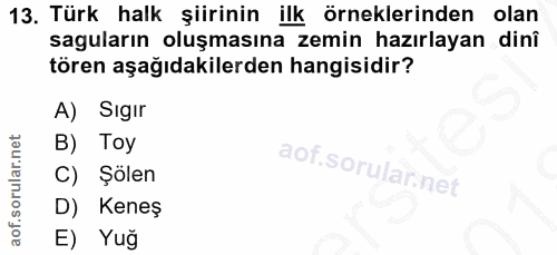 13. soru: Türk halk şiirinin ilk örneklerinden olan saguların oluşmasına zemin hazırlayan dinî tören aşağıdakilerden hangisidir…