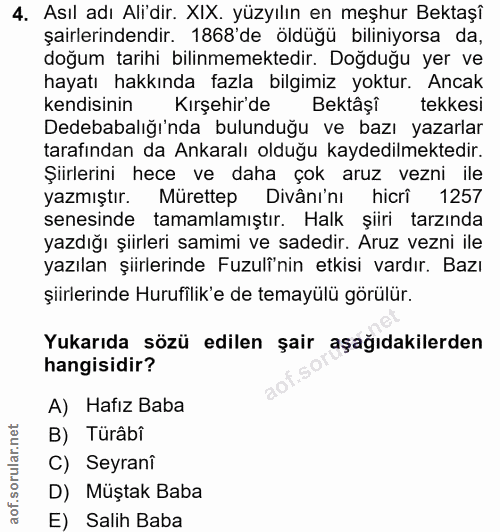 4. soru: Asıl adı Alidir. XIX. yüzyılın en meşhur Bektaşî şairlerindendir. 1868 de öldüğü biliniyorsa da, doğum tarihi bilinme…