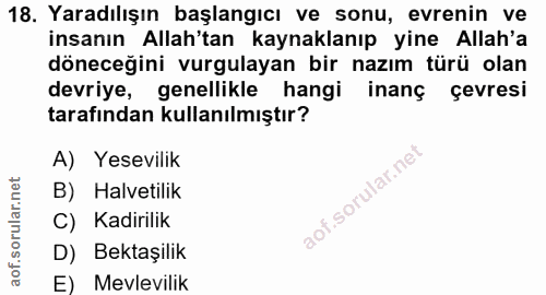 18. soru: Yaradılışın başlangıcı ve sonu, evrenin ve insanın Allah'tan kaynaklanıp yine Allah'a döneceğini vurgulayan bir nazım…