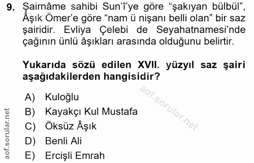 9. soru: Şairnâme sahibi Sun'î'ye göre "şakıyan bülbül", Äşık Omer'e göre "nam ü nişanı belli olan" bir saz şairidir. Evliya Ç…