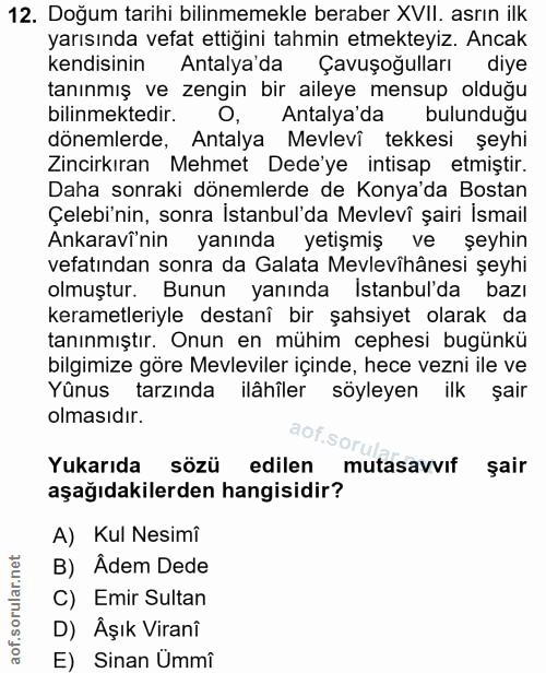12. soru: Doğum tarihi bilinmemekle beraber XVII. asrın ilk yarısında vefat ettiğini tahmin etmekteyiz. Ancak kendisinin Antaly…
