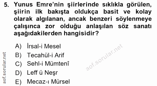 5. soru: Yunus Emre'nin şiirlerinde sıklıkla görülen, şiirin ilk bakışta oldukça basit ve kolay olarak algılanan, ancak benzer…
