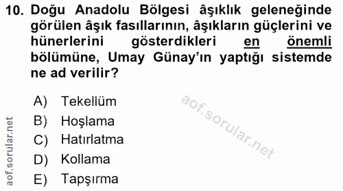 10. soru: Doğu Anadolu Bölgesi âşıklık geleneğinde görülen âşık fasıllarının, âşıkların güçlerini ve hünerlerini gösterdikleri…