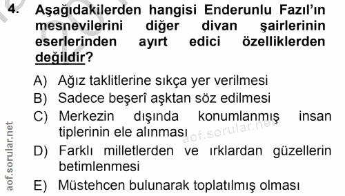 4. soru: Aşağıdakilerden hangisi Enderunlu Fazıl'ın mesnevilerini diger divan şairlerinin eserlerinden ayırt edici özelliklerd…
